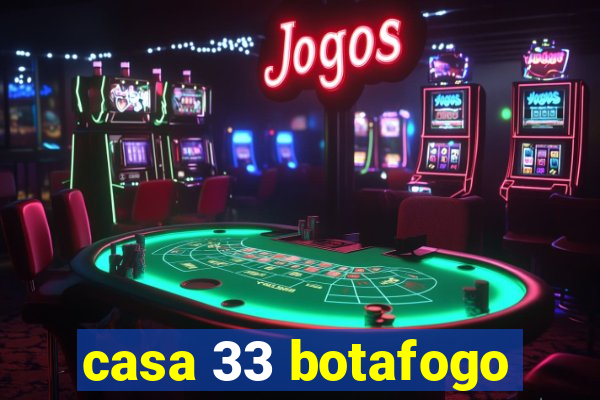 casa 33 botafogo